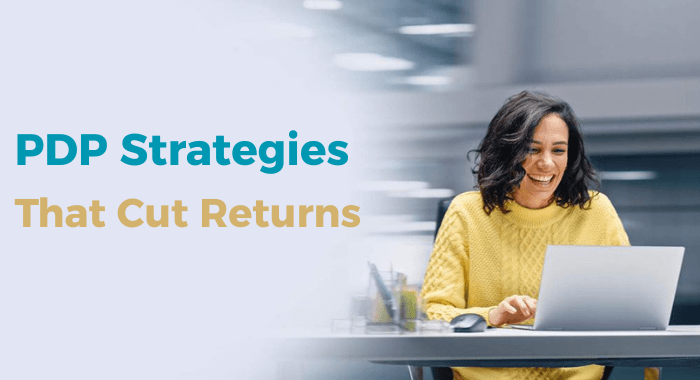 Winning PDP Strategies to Reduce Returns